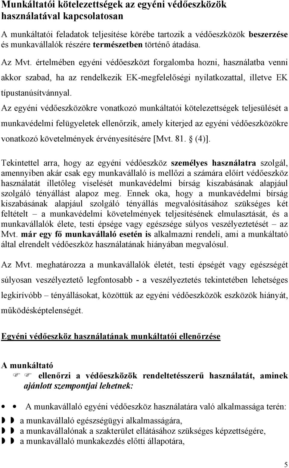 -mgᔗ唗égi nyiakozaa, iv z gyéni védᔗ唗zközökr vonakozᔗ唗 munkáaᔗ唗i közégk ᔗ唗éé a munkavédmi ᔗ唗gyk nᔗ唗rzik, amy kird az gyéni védᔗ唗zközökr vonakozᔗ唗 kövményk érvényᔗ唗éér ᔗ唗 v. ᔗ唗. ᔗ唗 ᔗ唗.