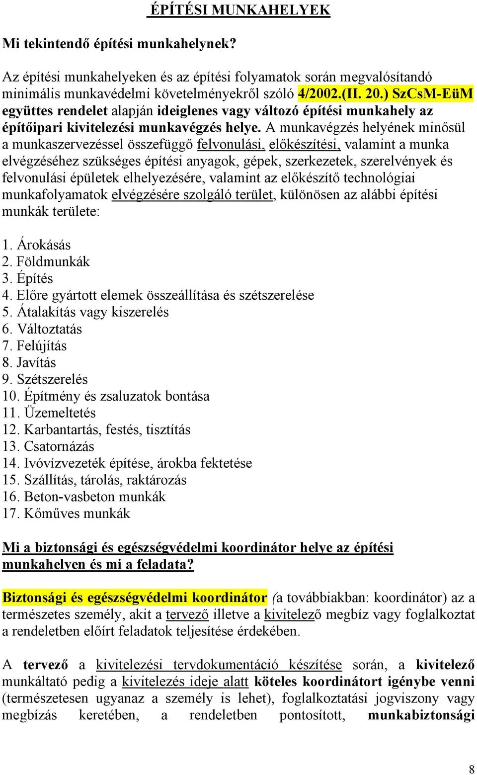 munkavégzé hyénk minᔗ唗ᔗ唗 a munkazrvzé özᔗ唗ggᔗ唗 vonuái, ᔗ唗kézᔗ唗éi, vaamin a munka végzééhz zᔗ唗kég éᔗ唗ᔗ唗éi anyagok, géᔗ唗k, zrkzk, zrvényk é vonuái éᔗ唗ᔗ唗k hyzéér, vaamin az ᔗ唗kézᔗ唗ᔗ唗 ᔗ唗hnoᔗ唗giai