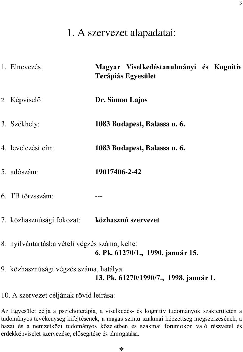 , 1990. január 15. 9. közhasznúsági végzés száma, hatálya: 13. Pk. 61270/1990/7., 1998. január 1. 10.