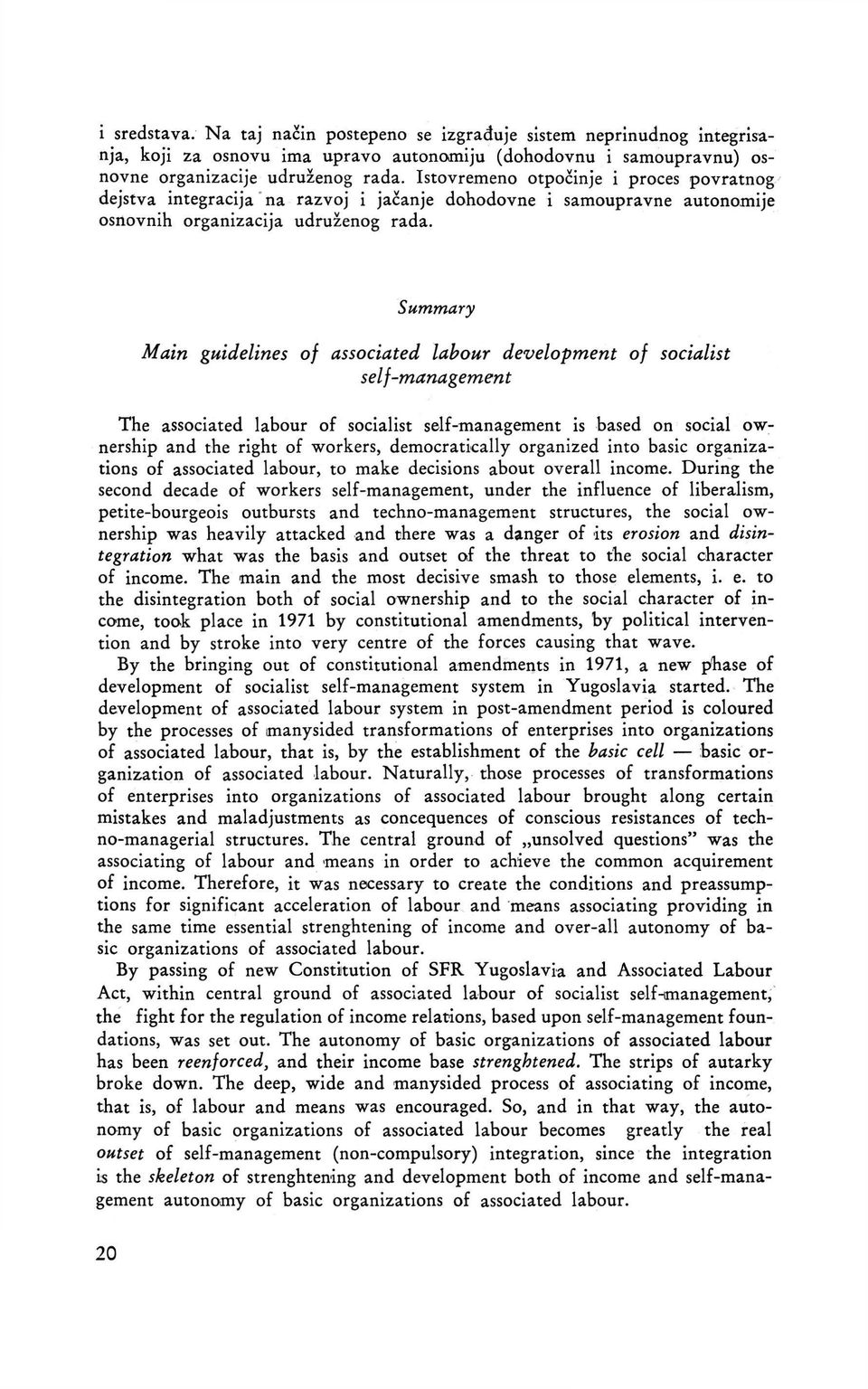 Summary Main guidelines of associated labour development of socialist self-management The associated labour of socialist self-management is based on social ownership and the right of workers,