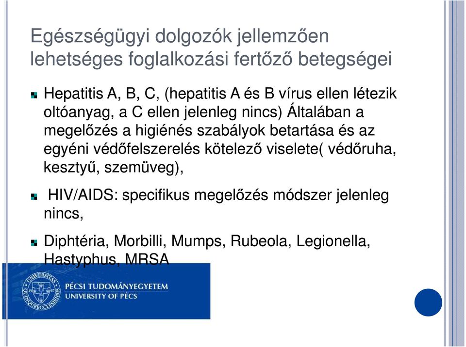 higiénés szabályok betartása és az egyéni védőfelszerelés kötelező viselete( védőruha, kesztyű,