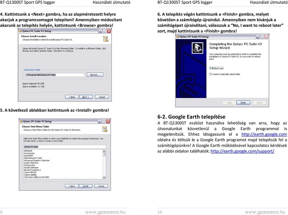 Amennyiben nem kívánjuk a számítógépet újraindítani, válasszuk a No, I want to reboot later sort, majd kattintsunk a <Finish> gombra! 5. A következő ablakban kattintsunk az <Install> gombra! 6-2.