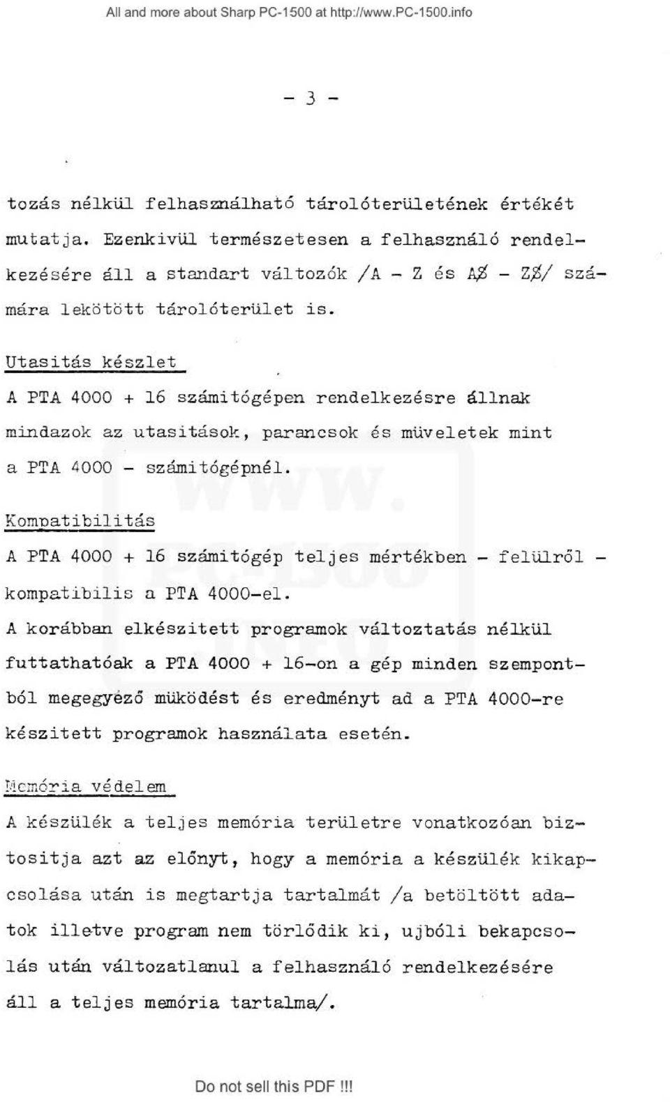 Komnatibilitás A PTA 4000 + 16 számitógép teljes mértékben - felülről - kompatibilis a PTA 4000- el.