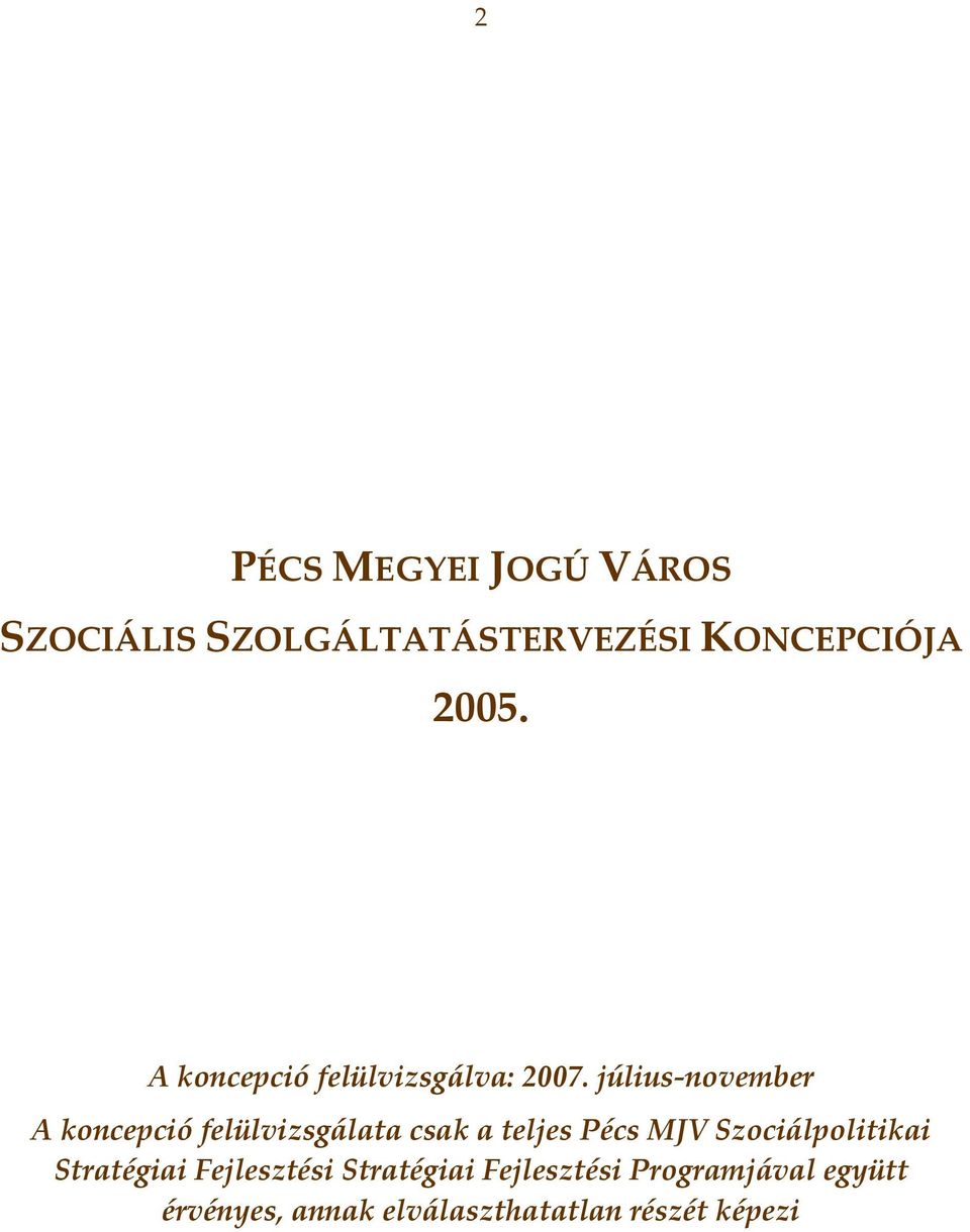 július november A koncepció felülvizsgálata csak a teljes Pécs MJV