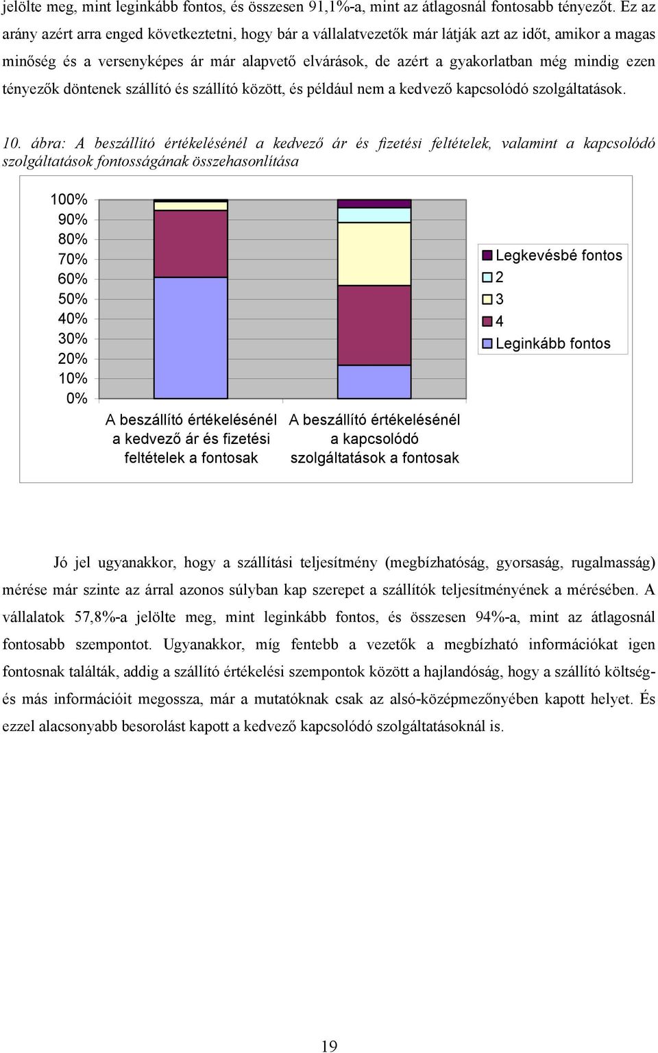 ezen tényezők döntenek szállító és szállító között, és például nem a kedvező kapcsolódó szolgáltatások. 10.