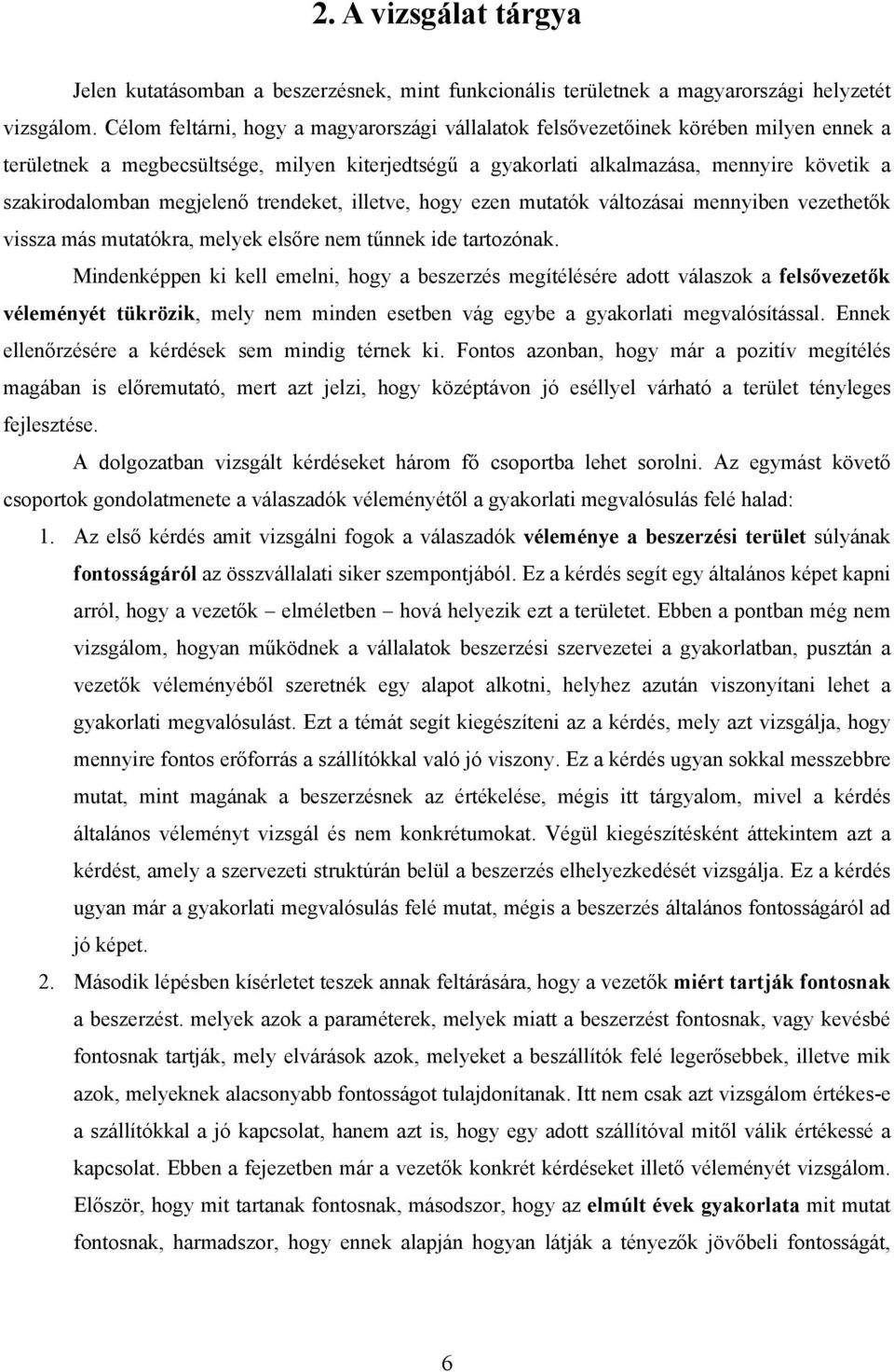 megjelenő trendeket, illetve, hogy ezen mutatók változásai mennyiben vezethetők vissza más mutatókra, melyek elsőre nem tűnnek ide tartozónak.