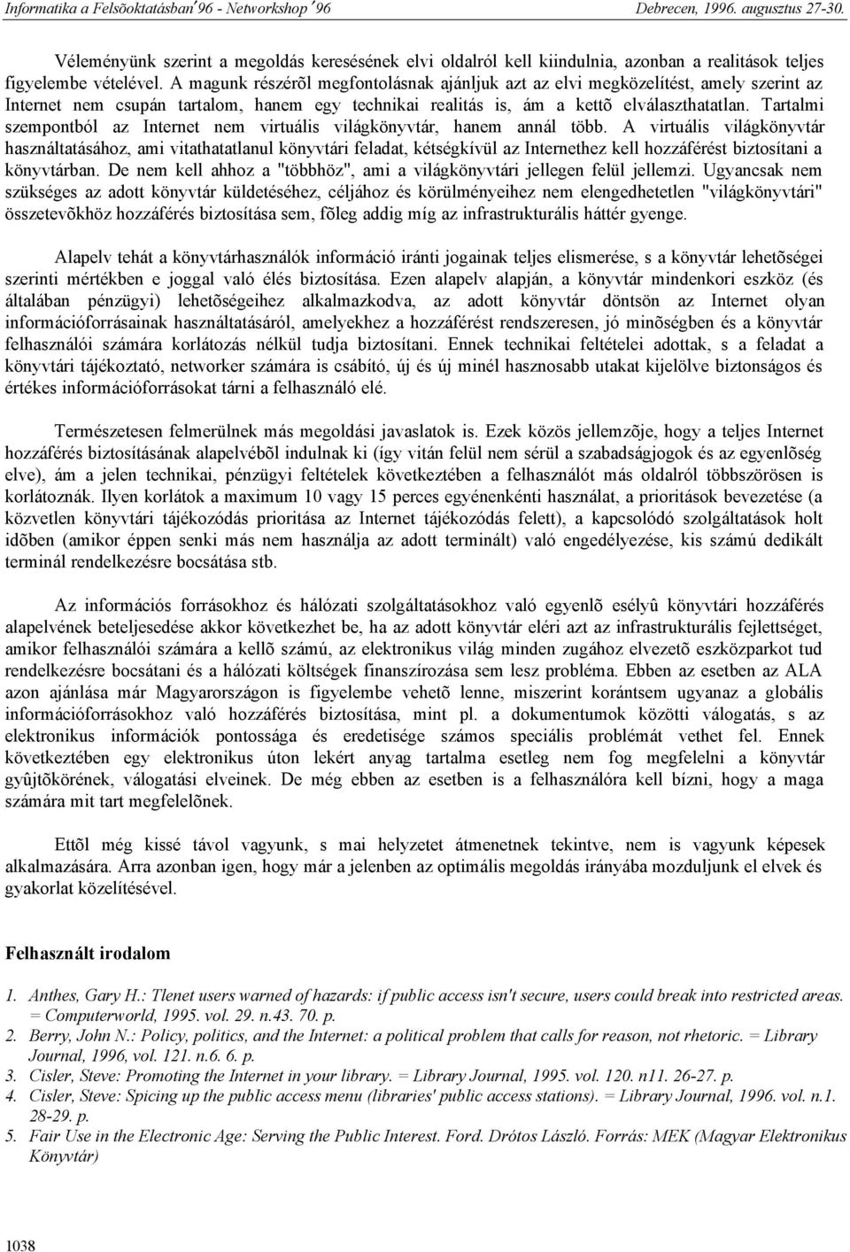 Tartalmi szempontból az Internet nem virtuális világkönyvtár, hanem annál több.
