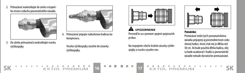 Na rozpojenie stlačte krúžok zásuvky rýchlospojky a vsuvku vysuňte von.