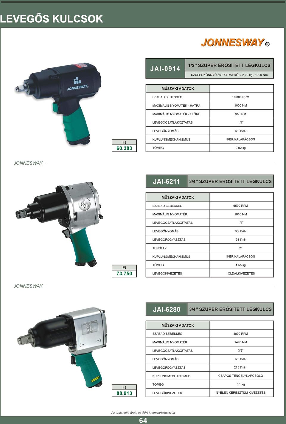 750 TENGELY 6500 RPM 1016 NM 6,2 BAR 198 l/min. 2 4.