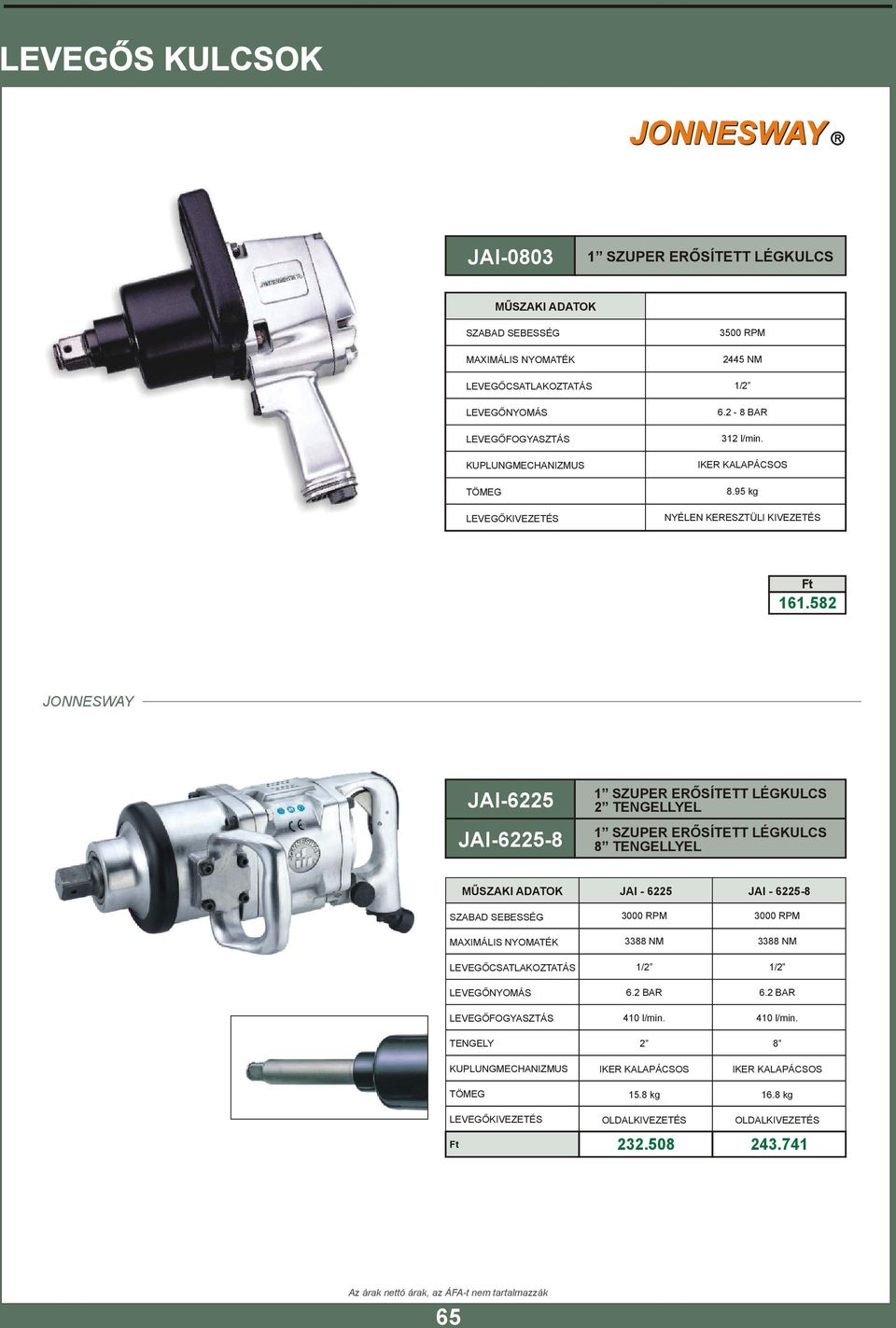 582 JAI-6225 JAI-6225-8 1 SZUPER ERŐSÍTETT LÉGKULCS 2 TENGELLYEL 1 SZUPER ERŐSÍTETT LÉGKULCS 8