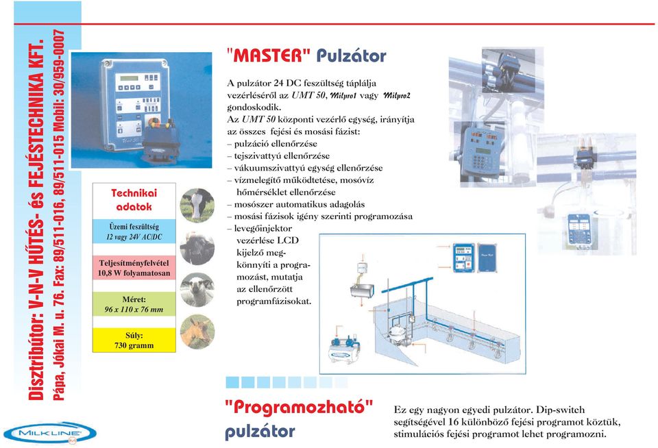 24 DC feszütség tápája vezérésérõ az UMT 50, Mipro1 vagy gondoskodik.