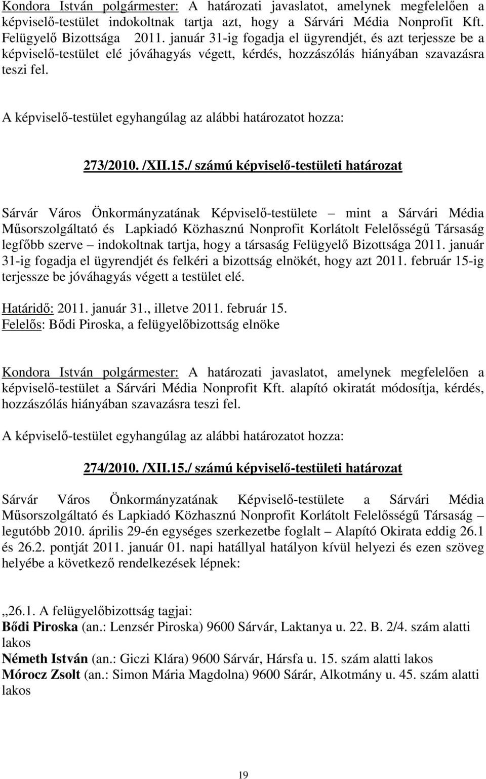 / számú képviselő-testületi határozat Sárvár Város Önkormányzatának Képviselő-testülete mint a Sárvári Média Műsorszolgáltató és Lapkiadó Közhasznú Nonprofit Korlátolt Felelősségű Társaság legfőbb
