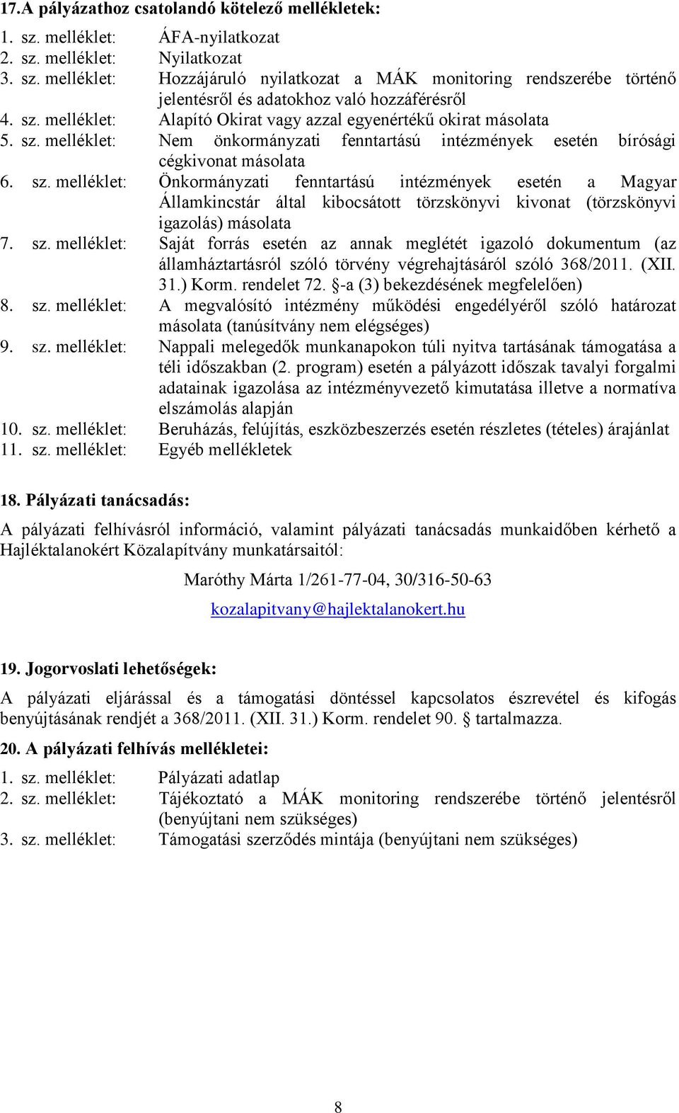 melléklet: Nem önkormányzati fenntartású intézmények esetén bírósági cégkivonat másolata 6. sz.