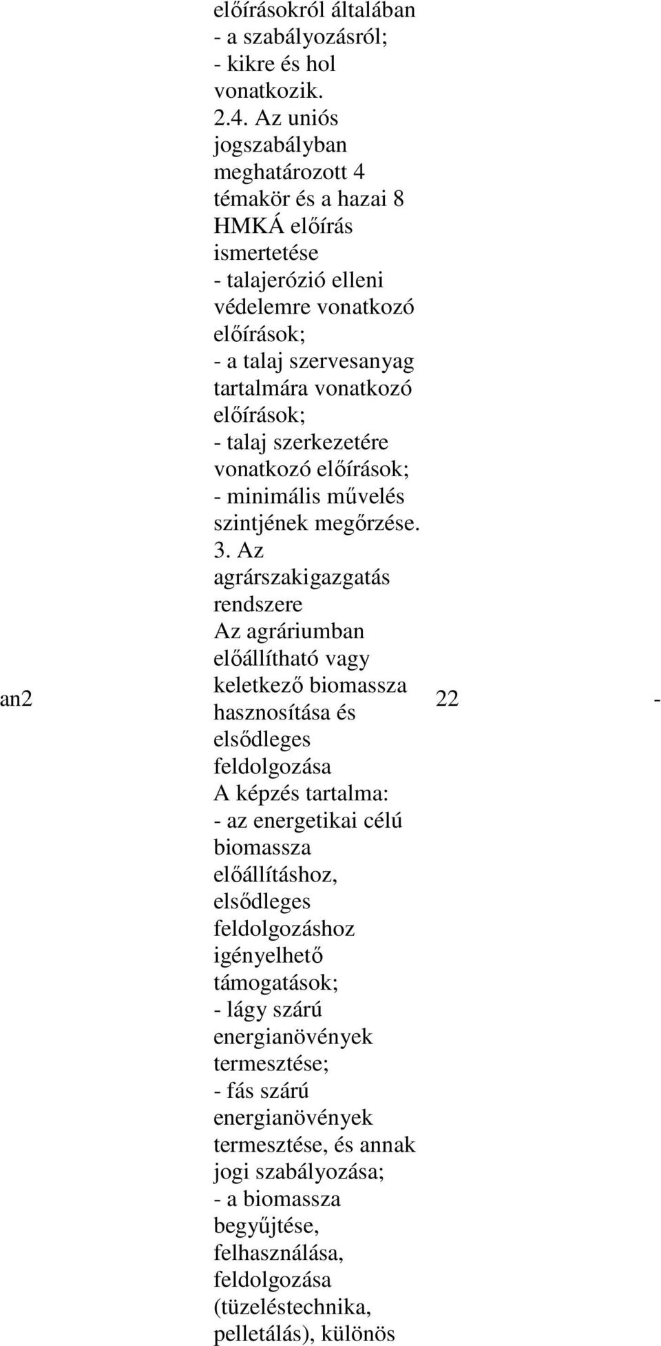 talaj szerkezetére vonatkozó elıírások; - minimális mővelés szintjének megırzése. 3.