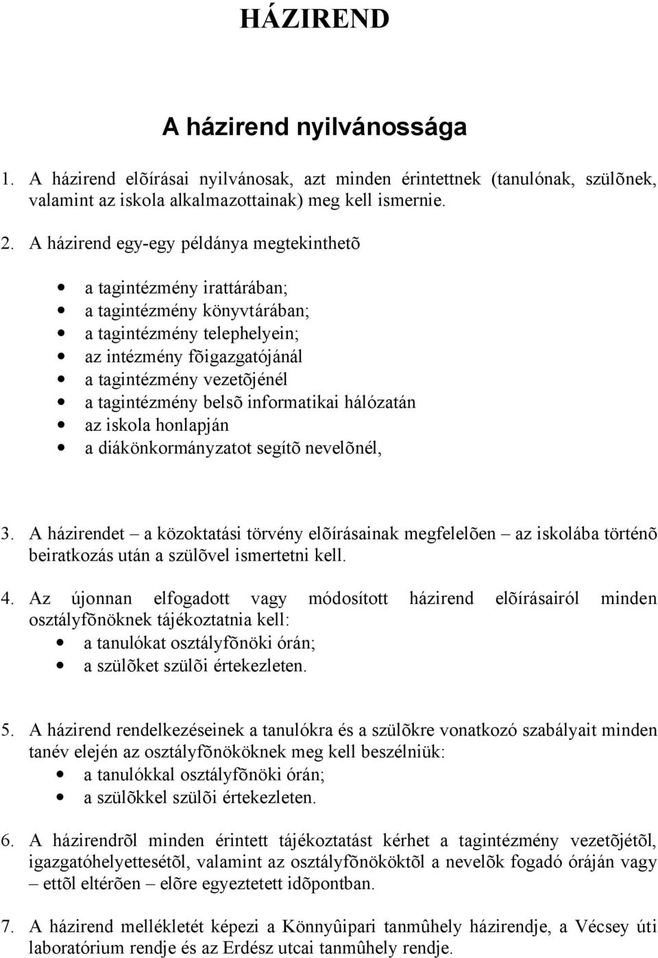 belsõ informatikai hálózatán az iskola honlapján a diákönkormányzatot segítõ nevelõnél, 3.