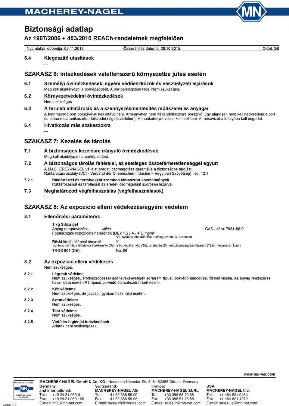 3 A területi elhatárolás és a szennyezésmentesítés módszerei és anyagai A fennmaradó port porszívóval kell eltávolítani.