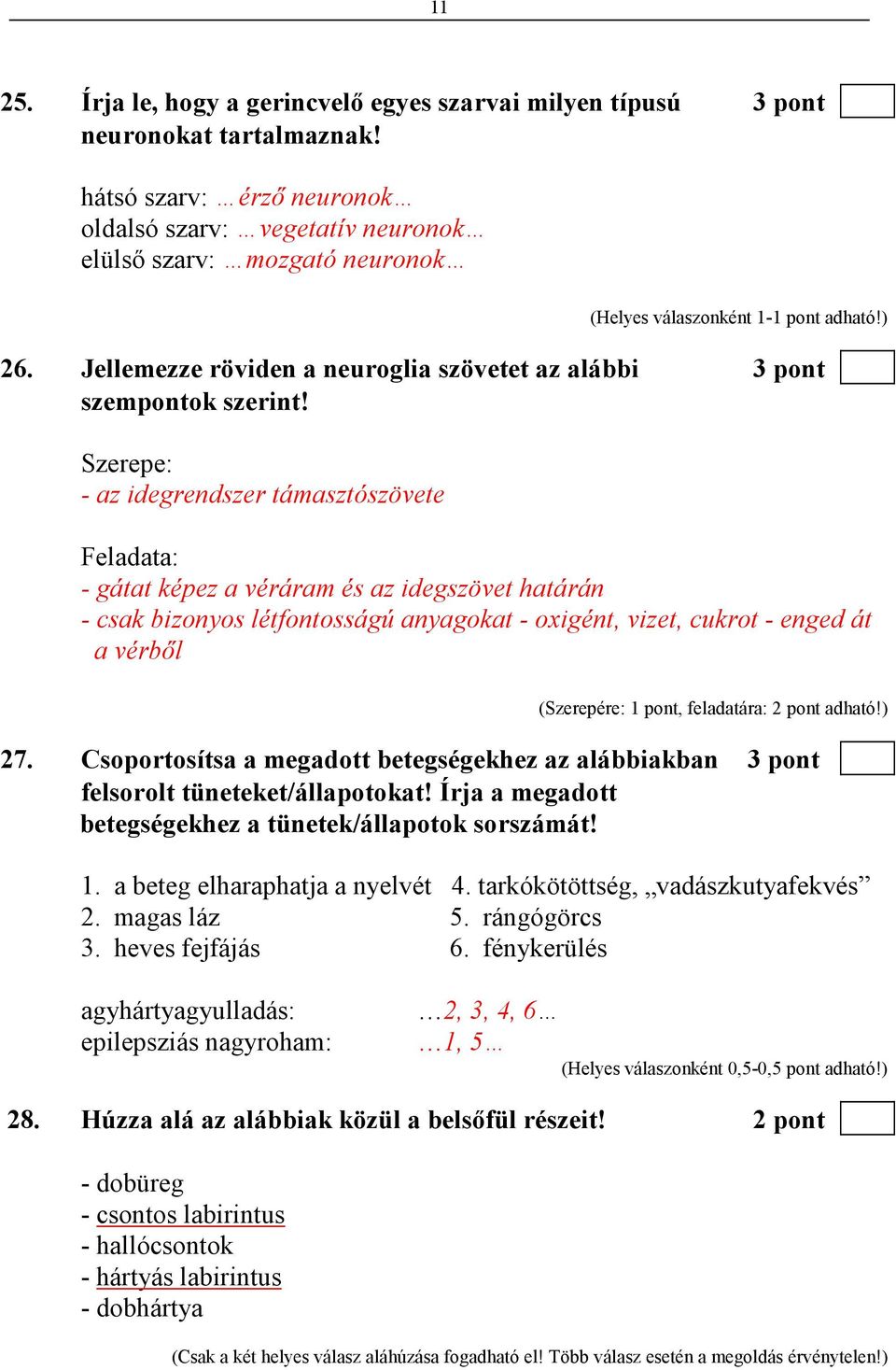 Szerepe: - az idegrendszer támasztószövete Feladata: - gátat képez a véráram és az idegszövet határán - csak bizonyos létfontosságú anyagokat - oxigént, vizet, cukrot - enged át a vérbıl (Szerepére: