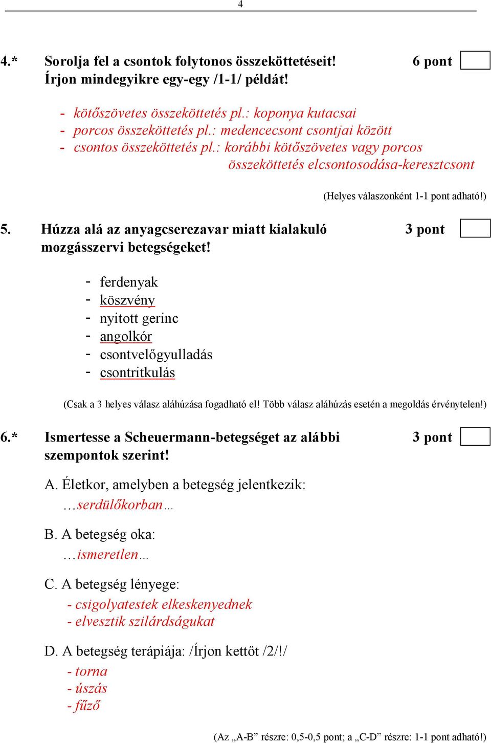 Húzza alá az anyagcserezavar miatt kialakuló 3 pont mozgásszervi betegségeket!