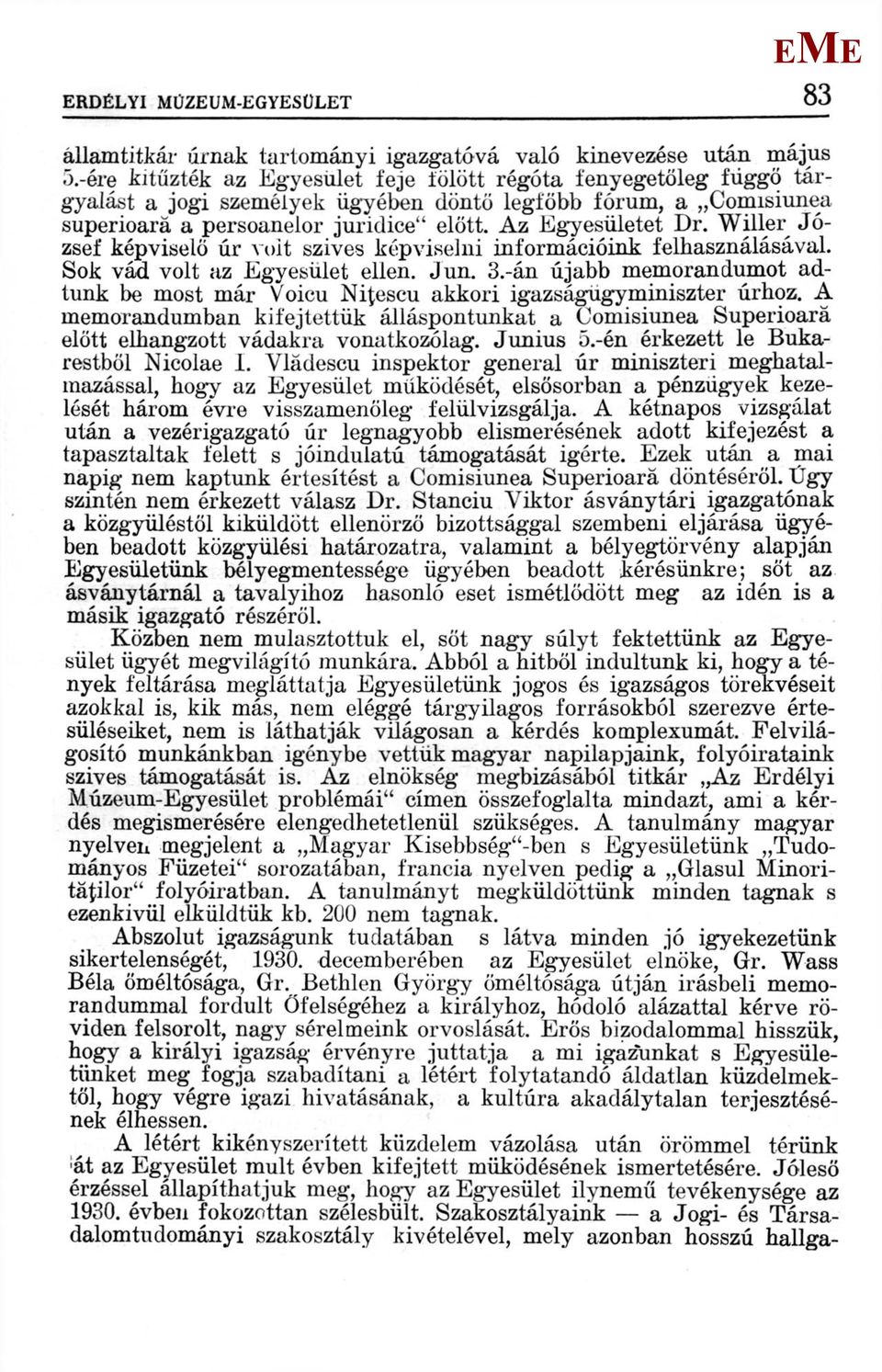 Willer József képviselő úr volt szíves képviselni információink felhasználásával. Sok vád volt az gyesület ellen. Jun. 3.