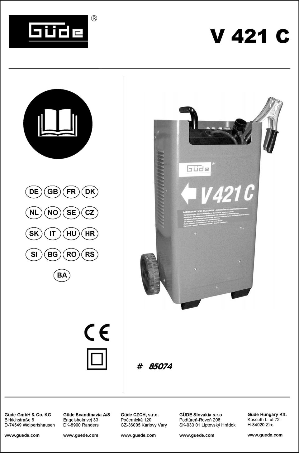 CZCH, s.r.o. Počernická 120 CZ-36005 Karlovy Vary GÜDE Slovakia s.r.o Podtúreň-Roveň 208 SK-033 01 Liptovský Hrádok Güde Hungary Kft.