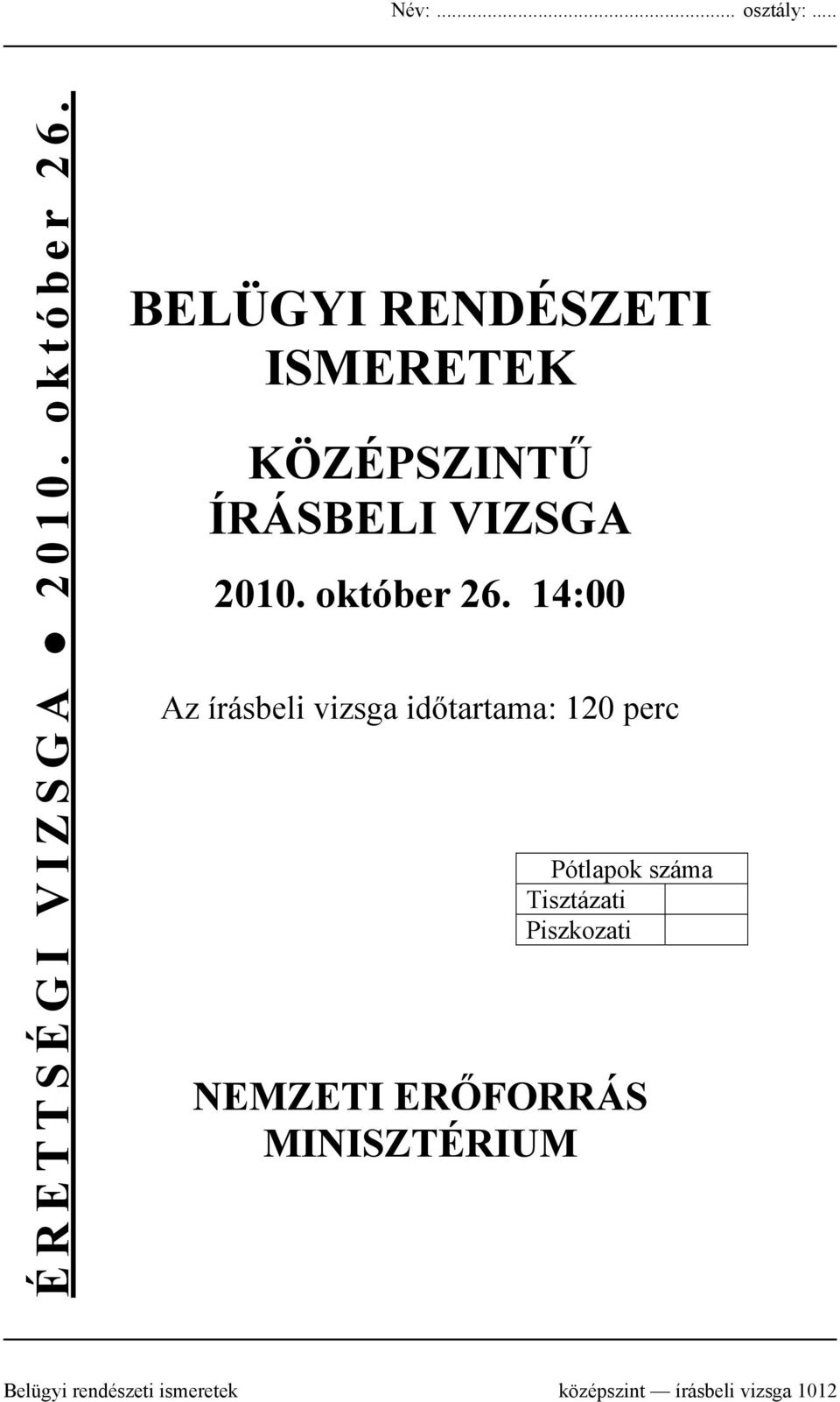 14:00 Az írásbeli vizsga időtartama: 120 perc Pótlapok száma Tisztázati