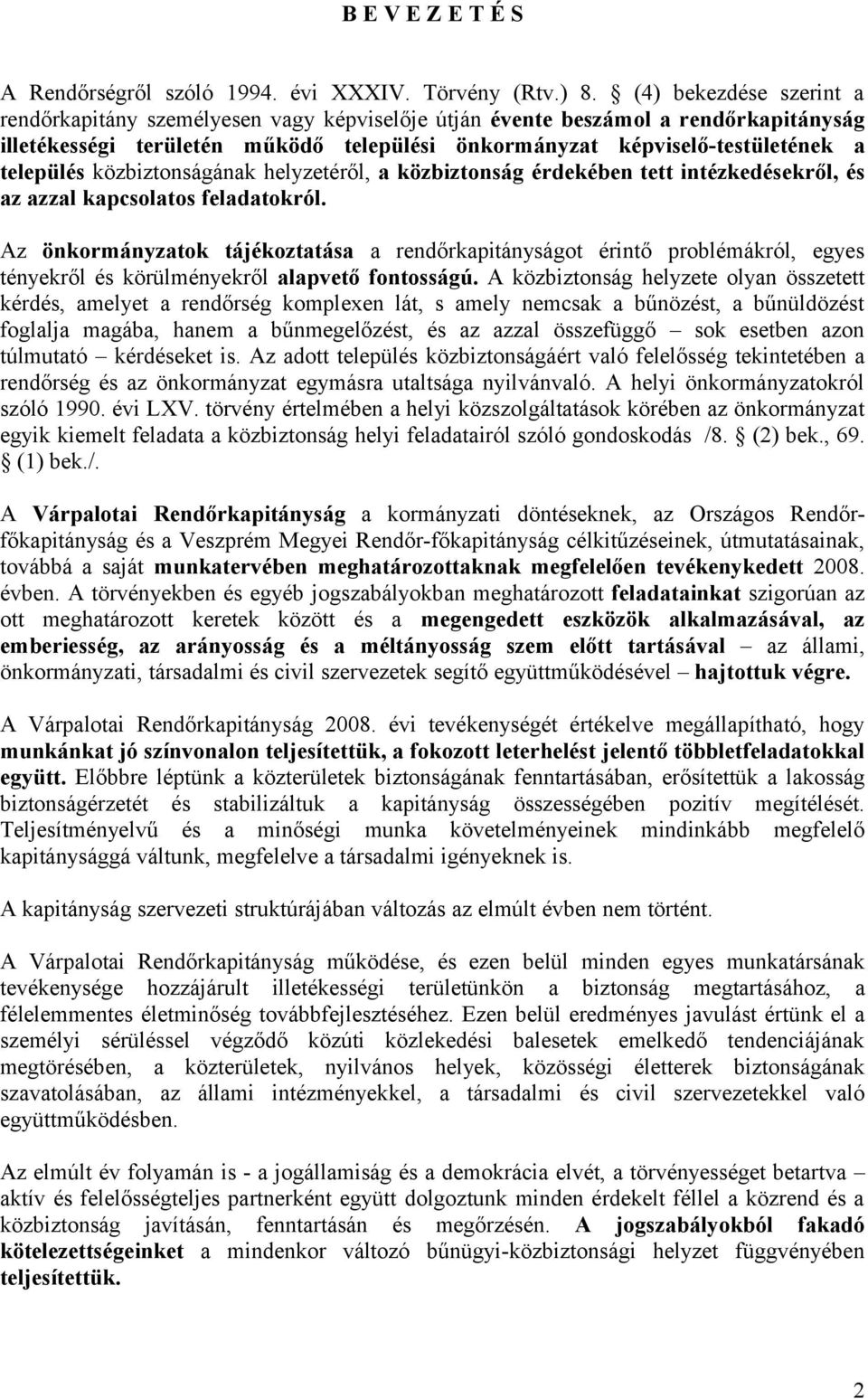 közbiztonságának helyzetéről, a közbiztonság érdekében tett intézkedésekről, és az azzal kapcsolatos feladatokról.