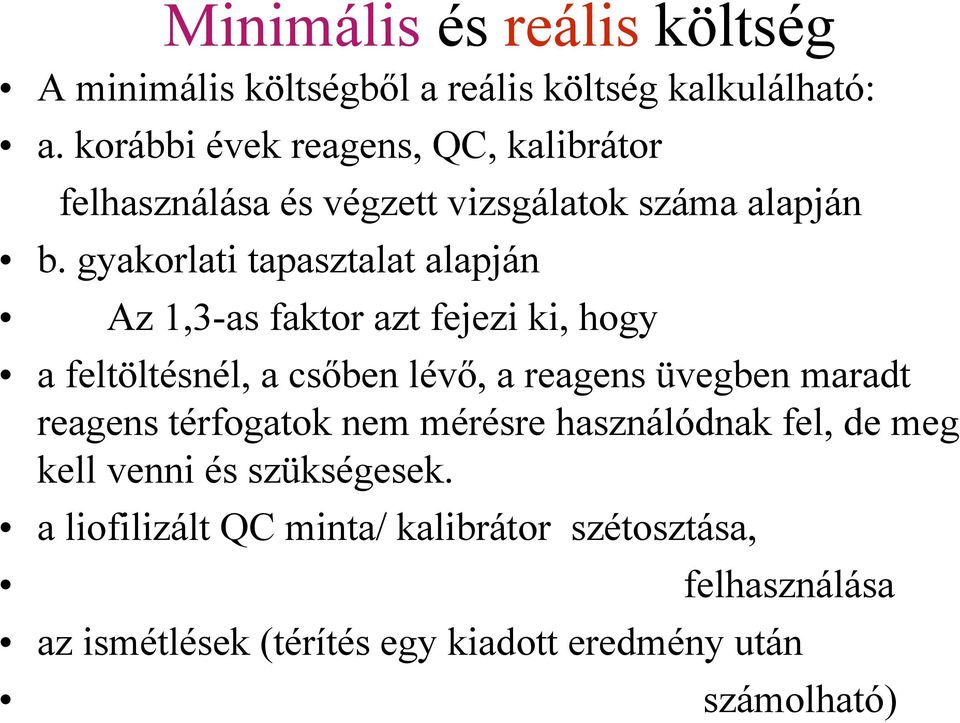 gyakorlati tapasztalat alapján Az 1,3-as faktor azt fejezi ki, hogy a feltöltésnél, a csőben lévő, a reagens üvegben maradt