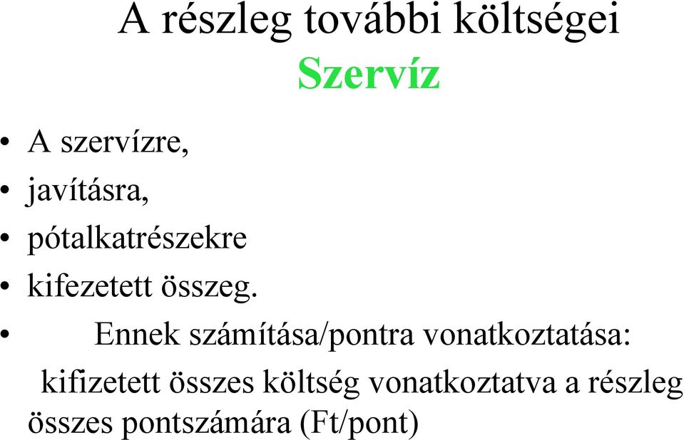 Szervíz Ennek számítása/pontra vonatkoztatása: