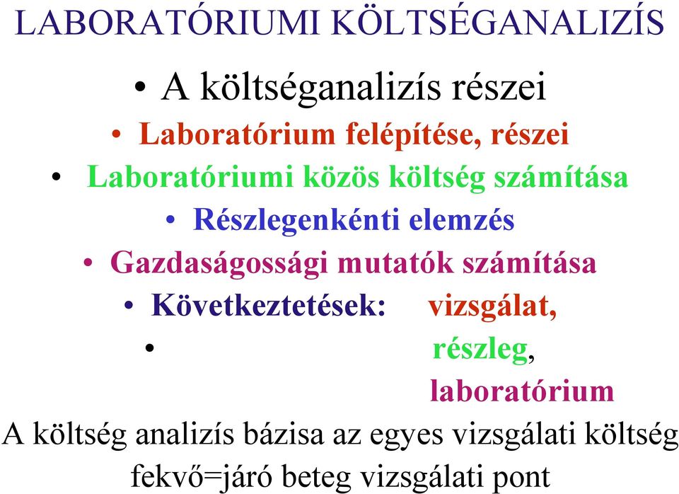 Gazdaságossági mutatók számítása Következtetések: vizsgálat, részleg,