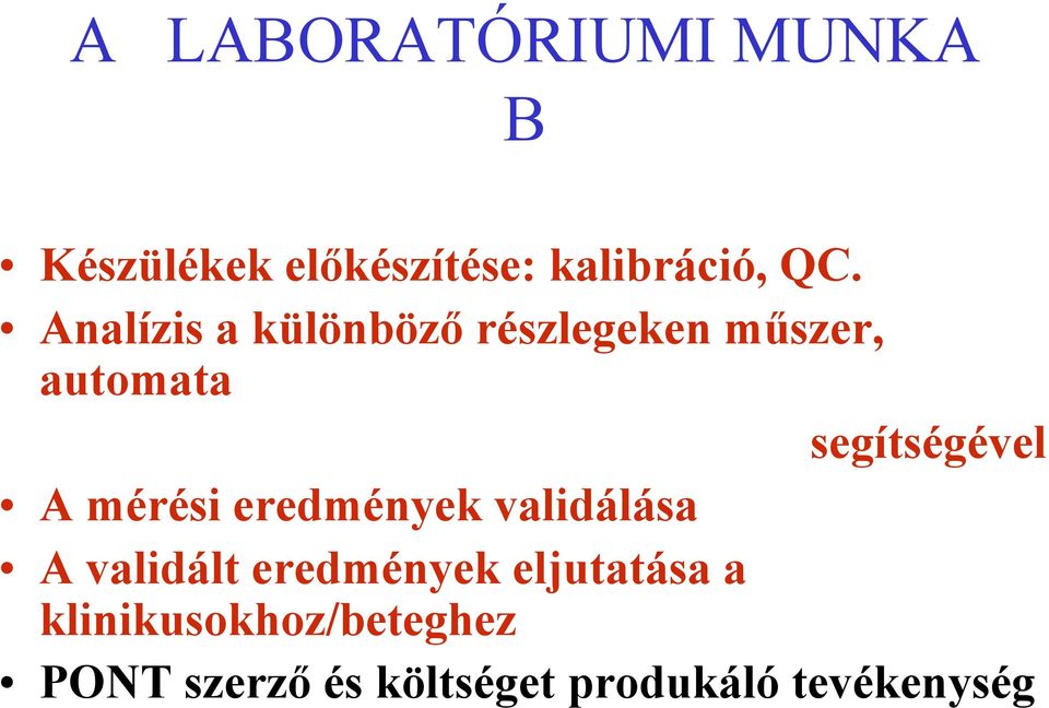 mérési eredmények validálása A validált eredmények eljutatása a