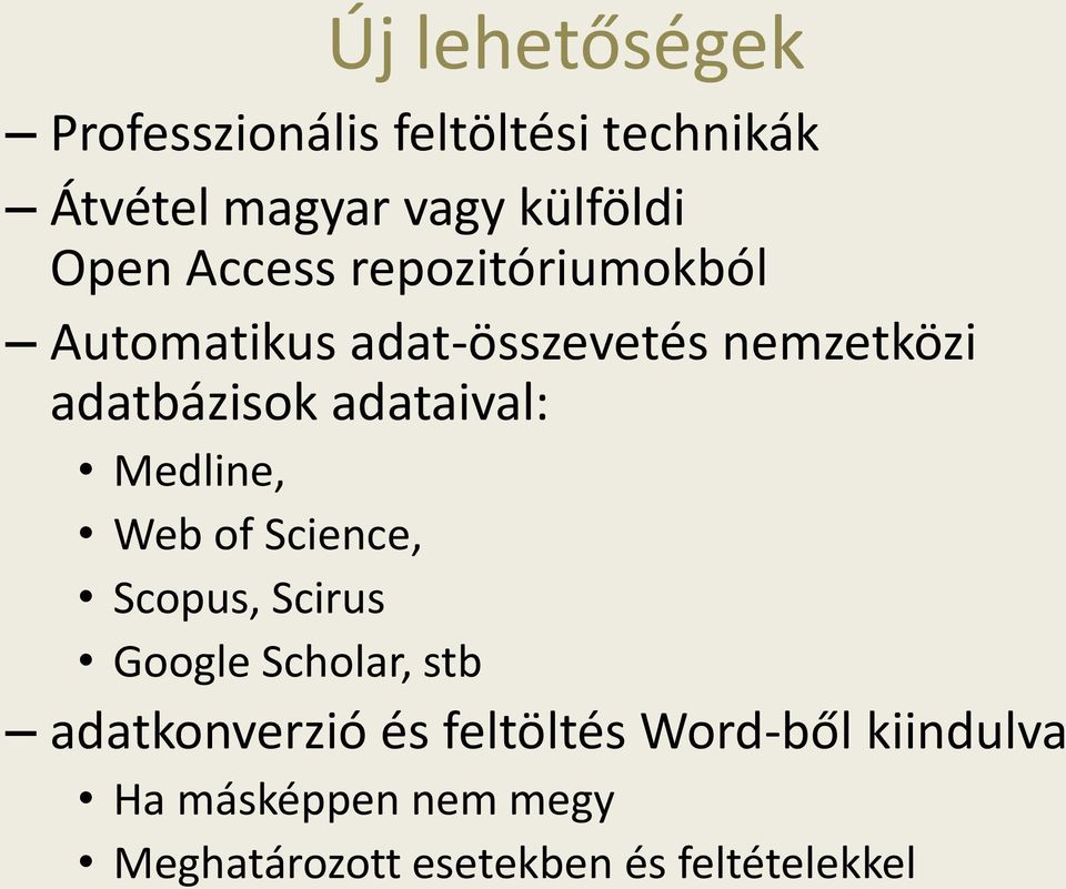 adataival: Medline, Web of Science, Scopus, Scirus Google Scholar, stb adatkonverzió