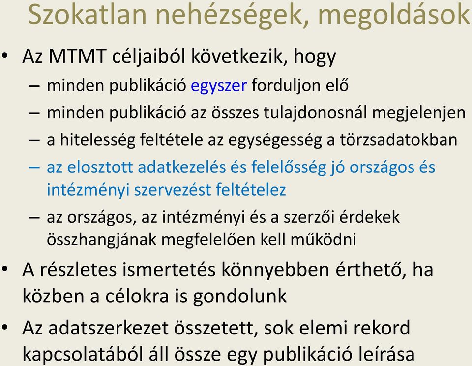 intézményi szervezést feltételez az országos, az intézményi és a szerzői érdekek összhangjának megfelelően kell működni A részletes