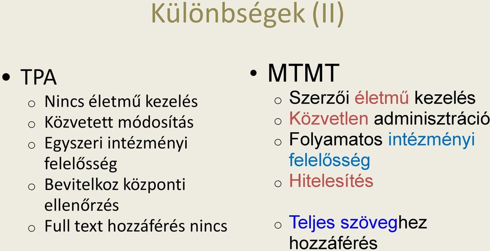 text hozzáférés nincs MTMT o Szerzői életmű kezelés o Közvetlen