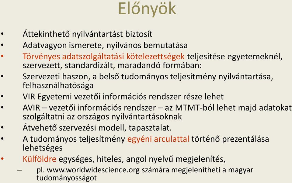 AVIR vezetői információs rendszer az MTMT-ból lehet majd adatokat szolgáltatni az országos nyilvántartásoknak Átvehető szervezési modell, tapasztalat.