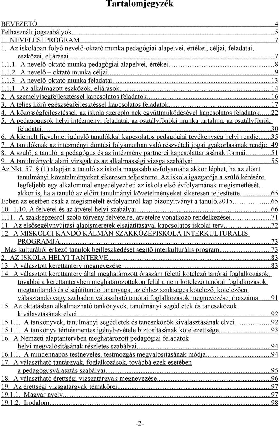 ... A személyiségfejlesztéssel kapcsolatos feladatok... 6. A teljes körű egészségfejlesztéssel kapcsolatos feladatok...7.