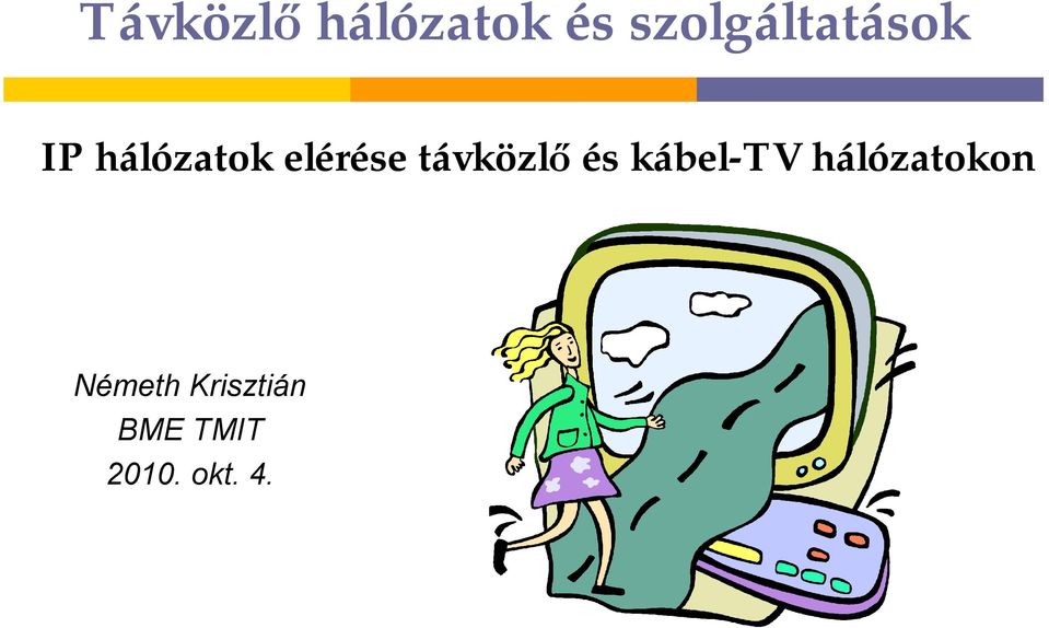 elérése távközlő és kábel-tv