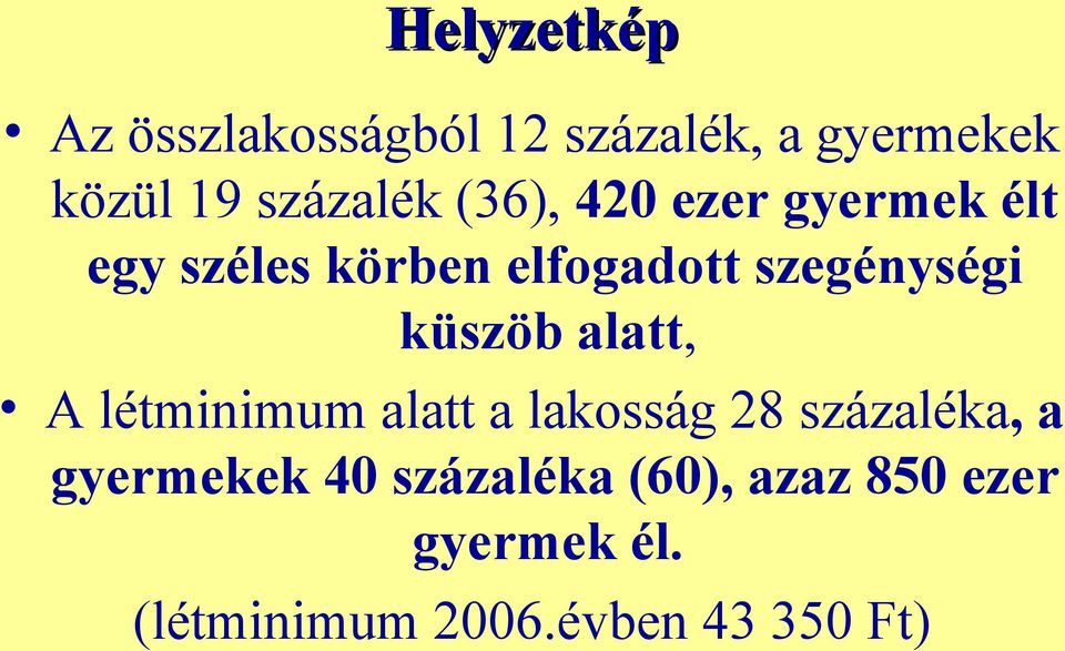 küszöb alatt, A létminimum alatt a lakosság 28 százaléka, a gyermekek 40