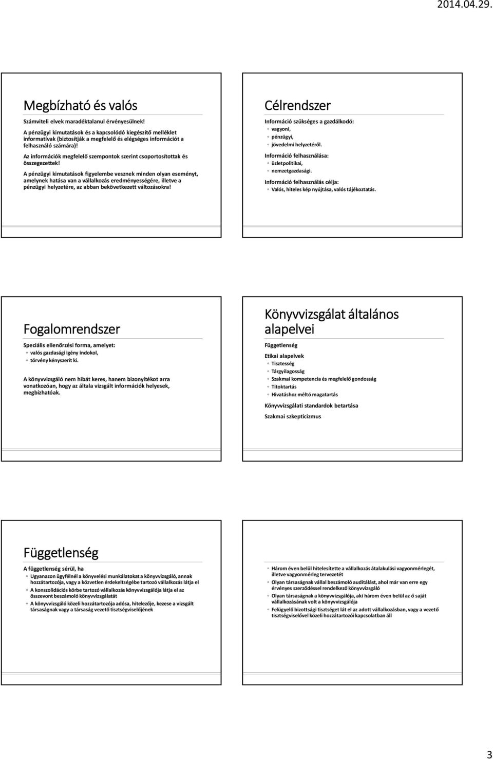 Az információk megfelelő szempontok szerint csoportosítottak és összegezettek!