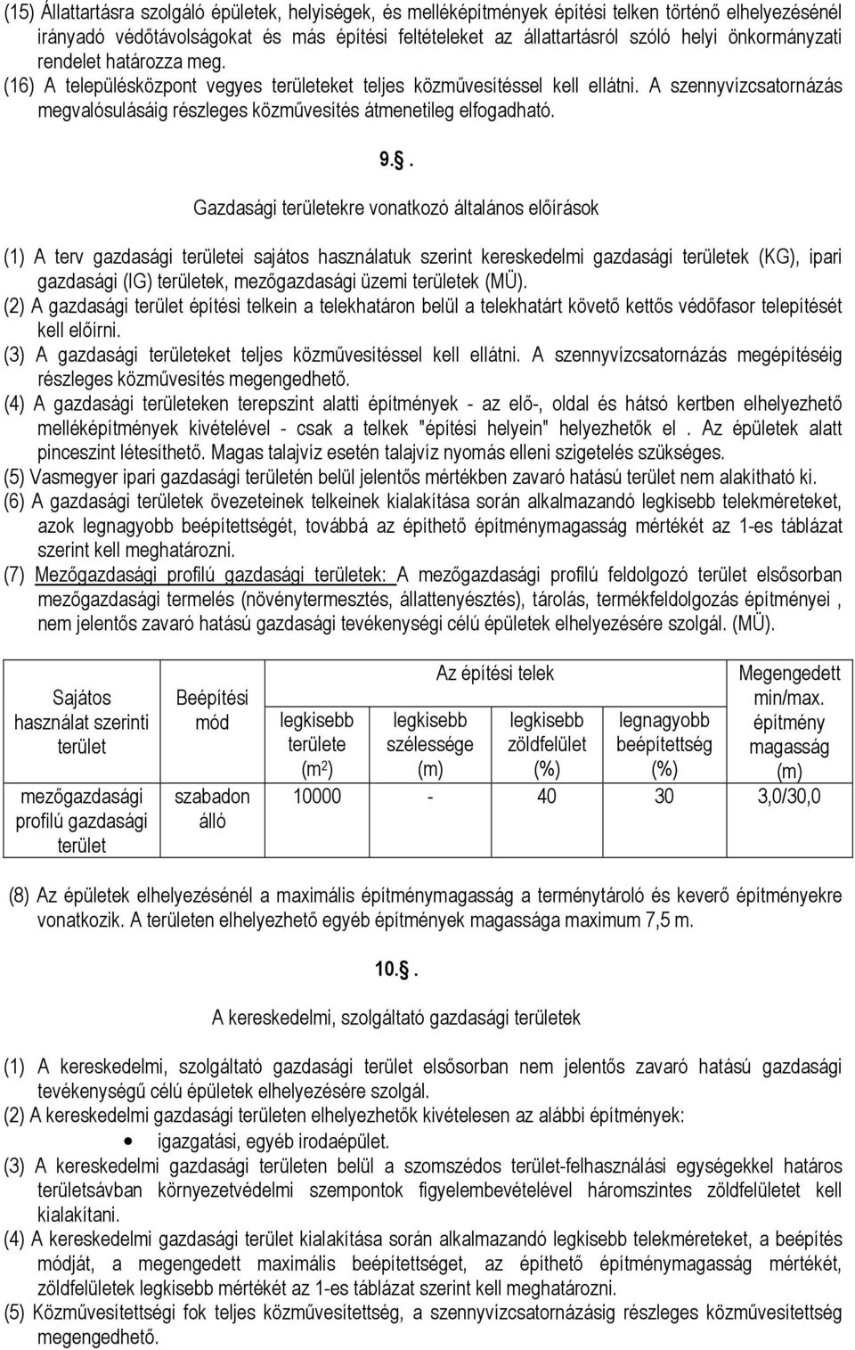 A szennyvízcsatornázás megvalósulásáig részleges közmővesítés átmenetileg elfogadható. 9.