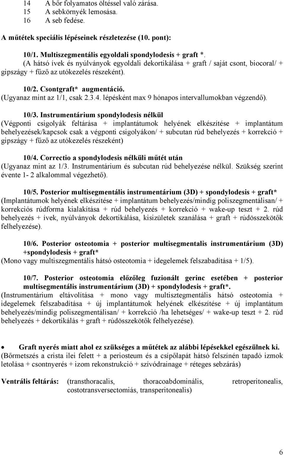 lépésként max 9 hónapos intervallumokban végzendő). 10/3.