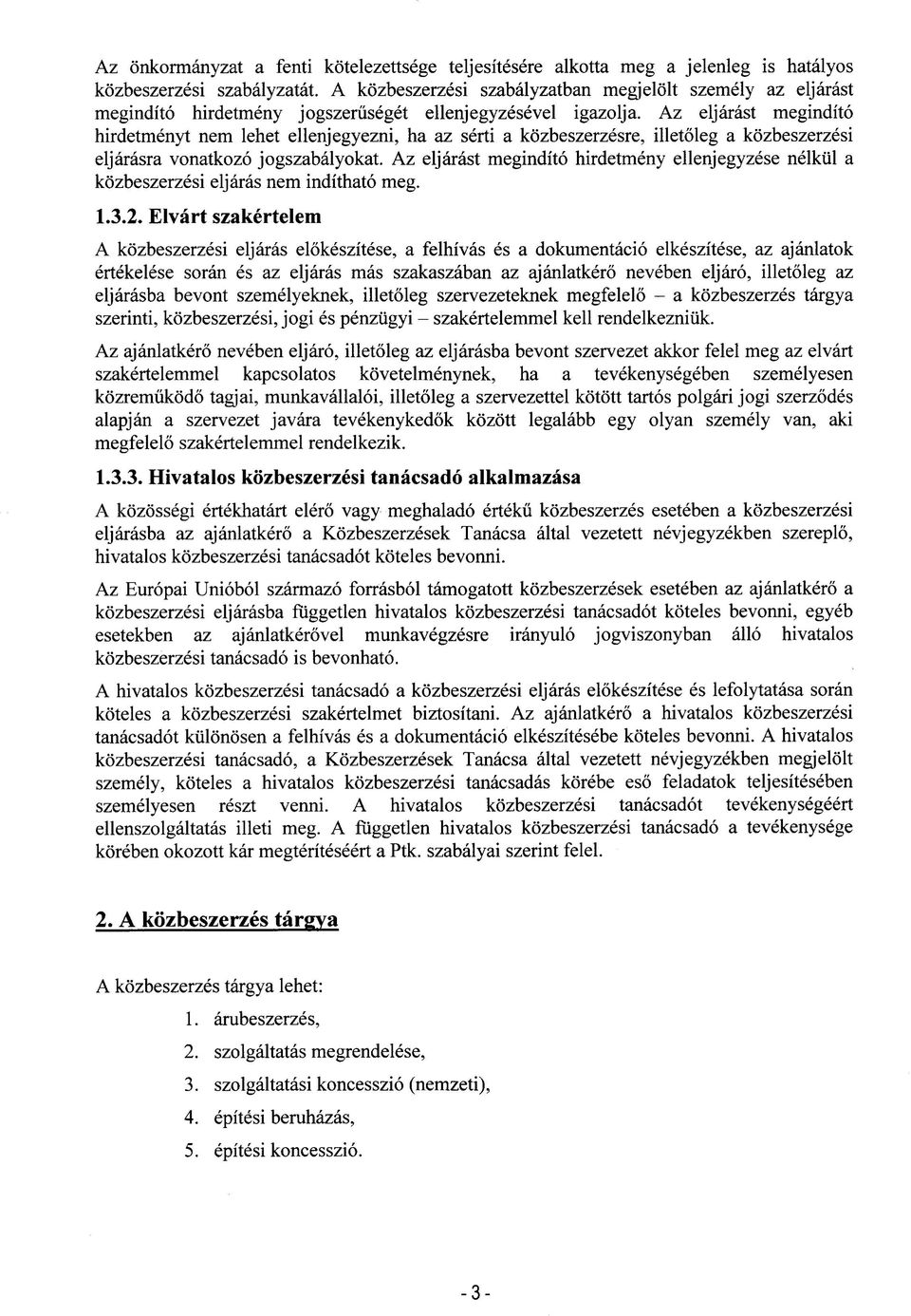 Az eljarast megindito hirdetmenyt nem lehet ellenjegyezni, ha az serti a kozbeszerzesre, illetoleg a kozbeszerzesi eljarasra vonatkozo jogszabalyokat.