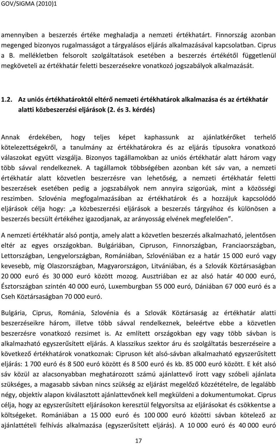 Az uniós értékhatároktól eltérő nemzeti értékhatárok alkalmazása és az értékhatár alatti közbeszerzési eljárások (2. és 3.