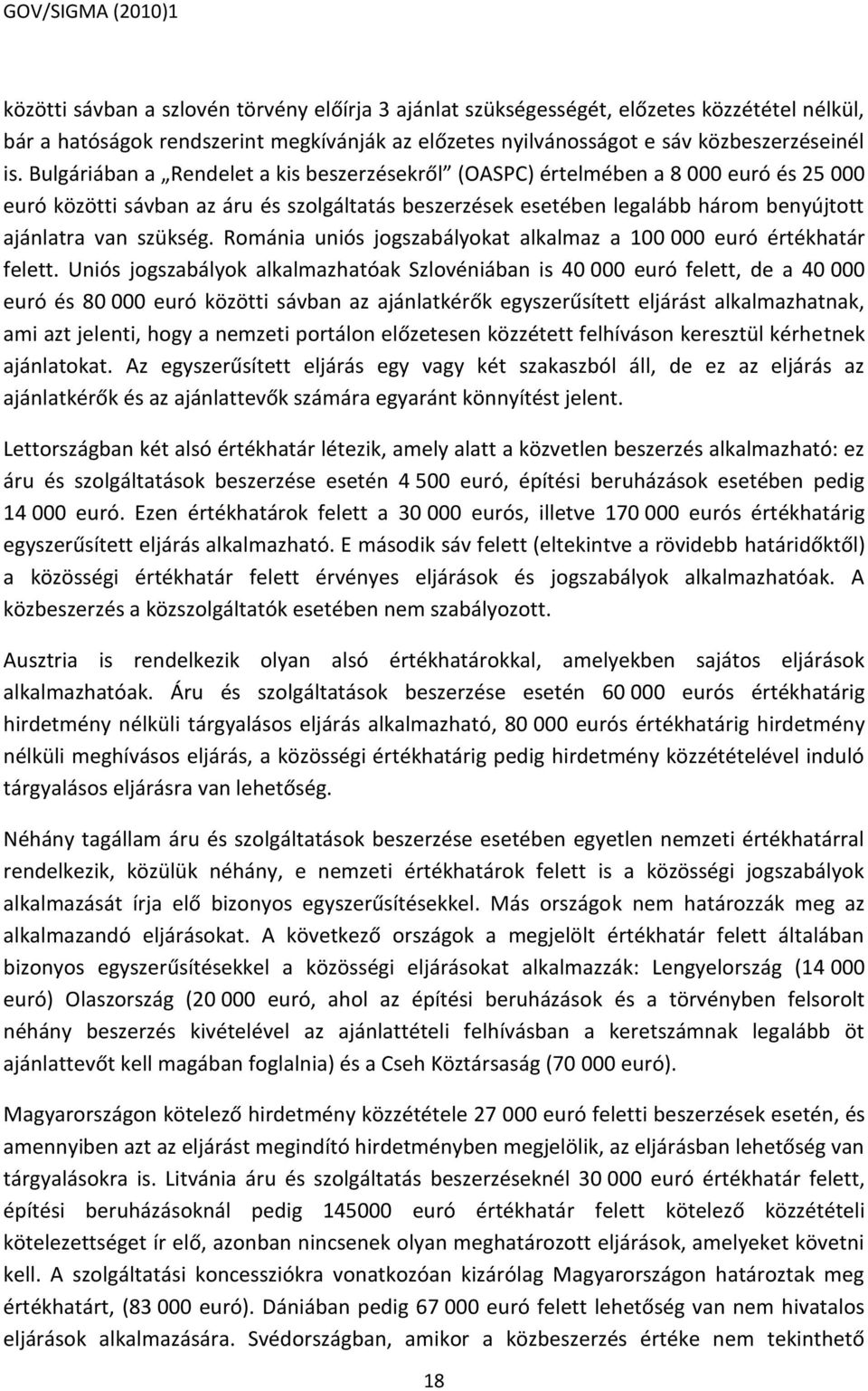 Románia uniós at alkalmaz a 100 000 euró értékhatár felett.