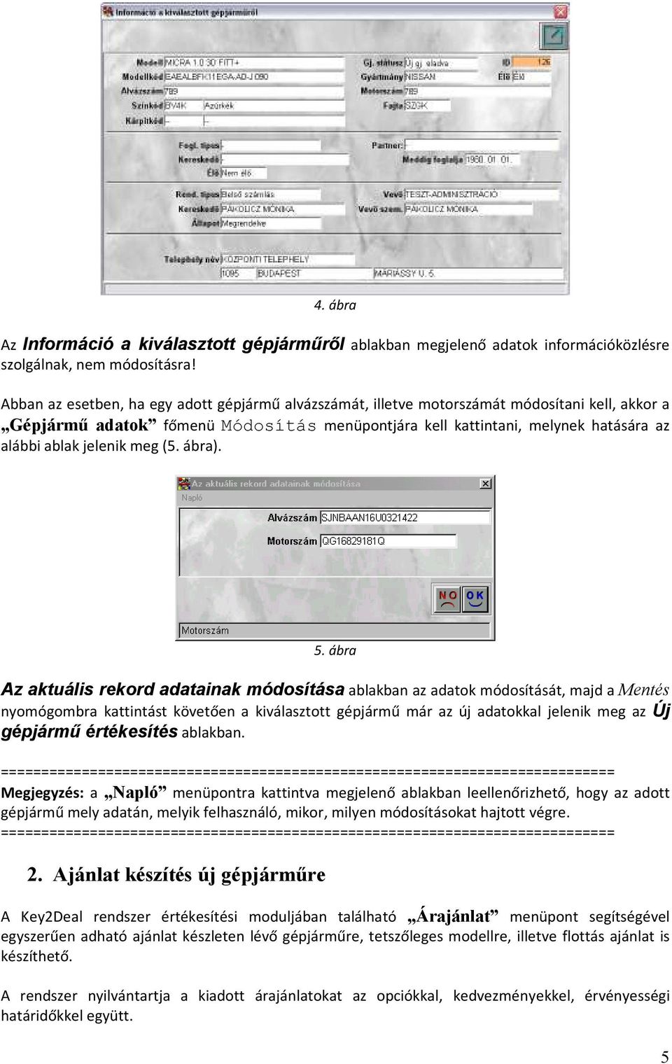 jelenik meg (5. ábra). 5.