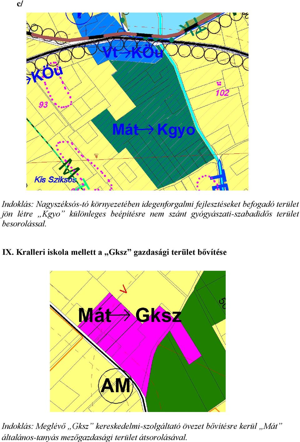 Kralleri iskola mellett a Gksz gazdasági terület bővítése Indoklás: Meglévő Gksz