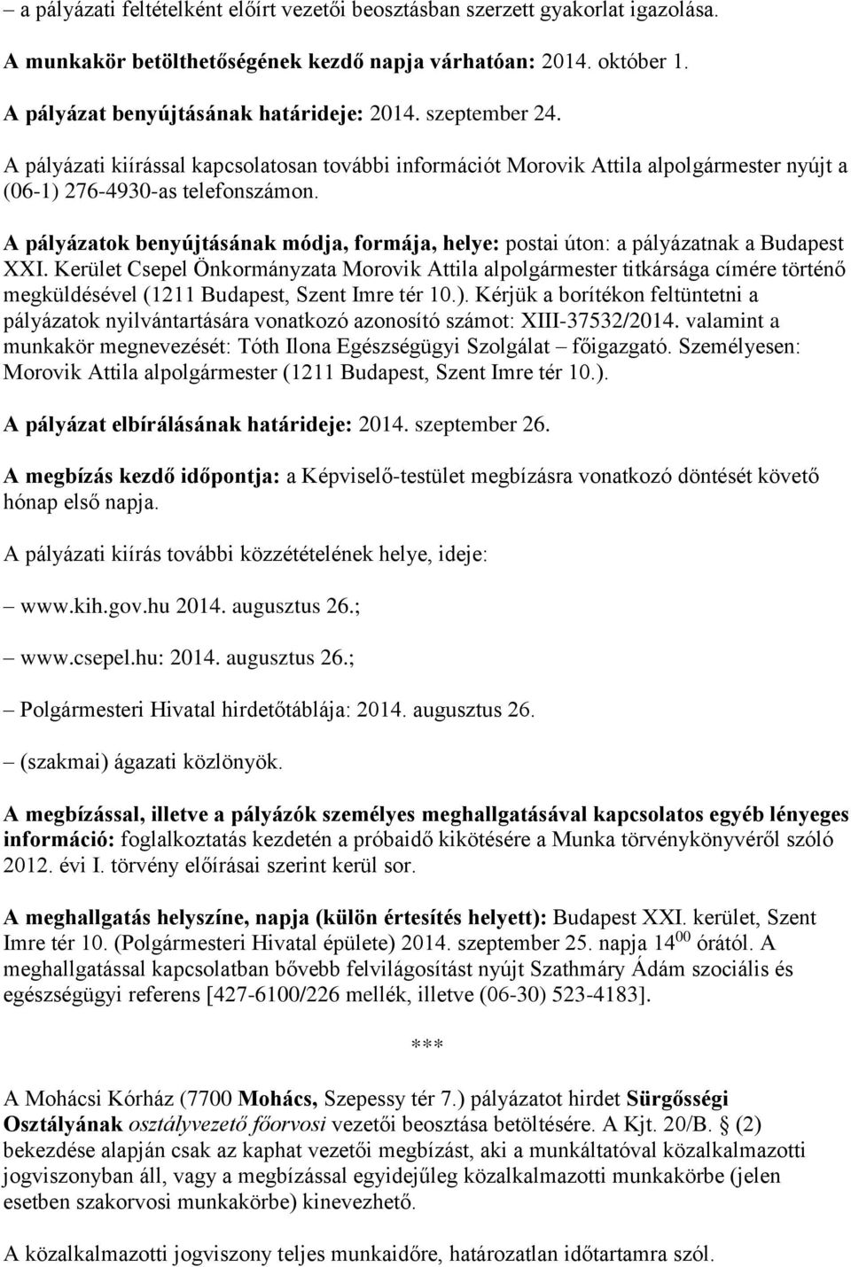 A pályázatok benyújtásának módja, formája, helye: postai úton: a pályázatnak a Budapest XXI.