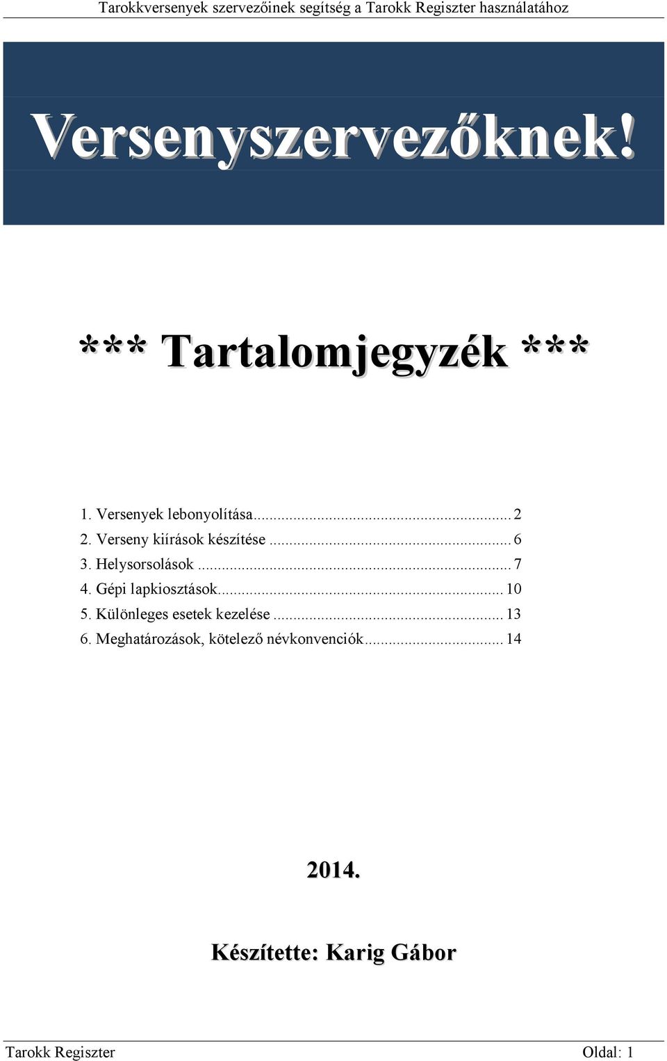 Gépi lapkiosztások... 10 5. Különleges esetek kezelése... 13 6.