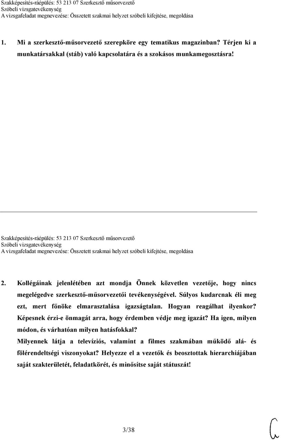 Súlyos kudarcnak éli meg ezt, mert főnöke elmarasztalása igazságtalan. Hogyan reagálhat ilyenkor? Képesnek érzi-e önmagát arra, hogy érdemben védje meg igazát?