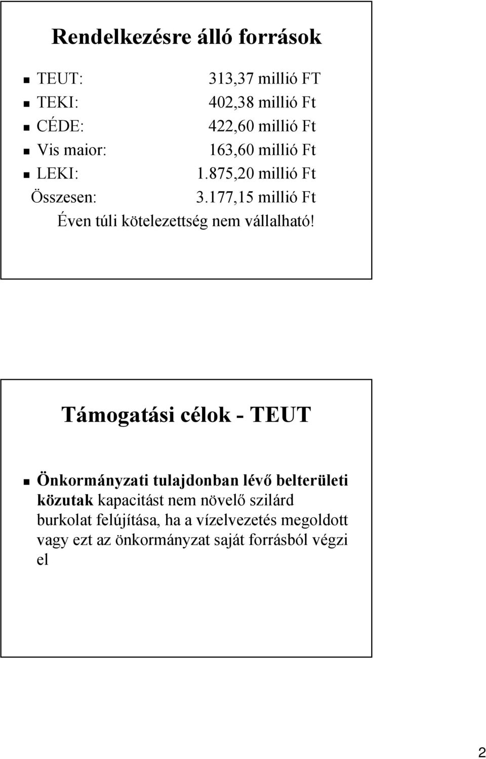 177,15 millió Ft Éven túli kötelezettség nem vállalható!