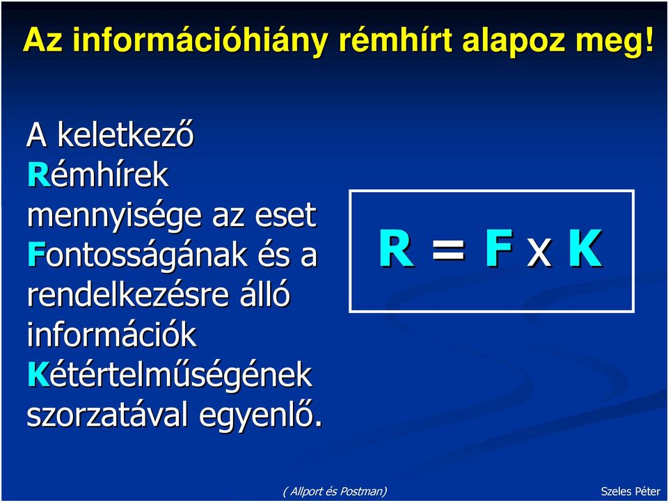 nak és s a rendelkezésre álló informáci ciók